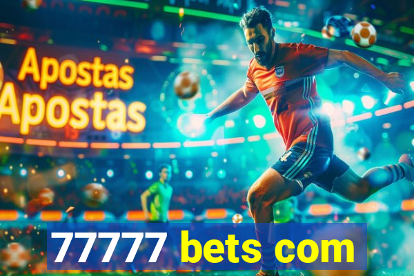 77777 bets com