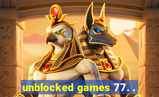 unblocked games 77. .