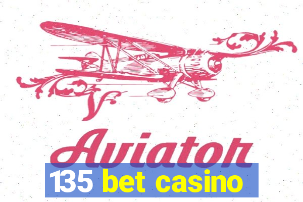 135 bet casino