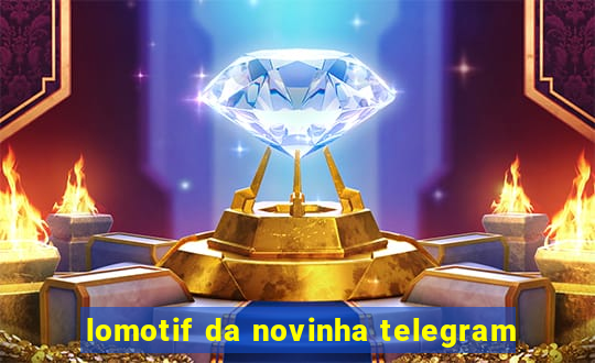 lomotif da novinha telegram