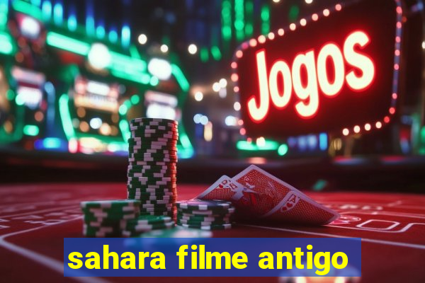 sahara filme antigo