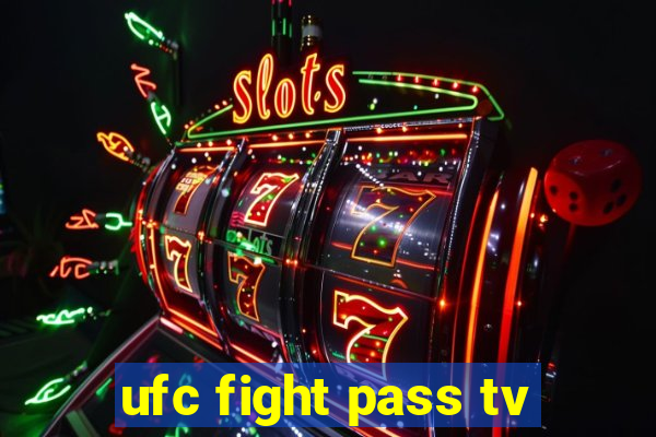 ufc fight pass tv