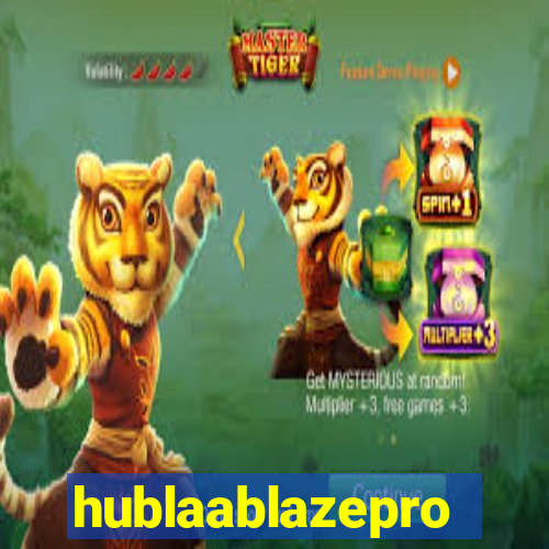 hublaablazepro