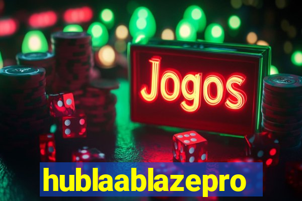 hublaablazepro