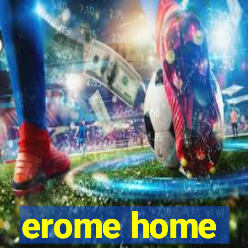 erome home