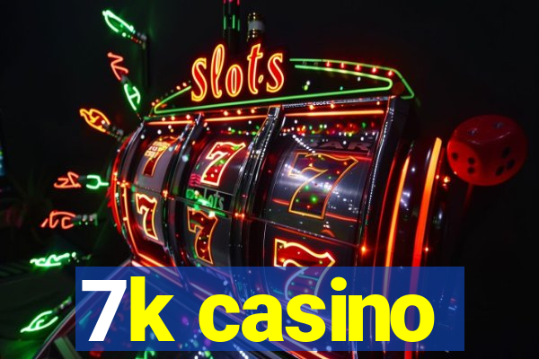 7k casino