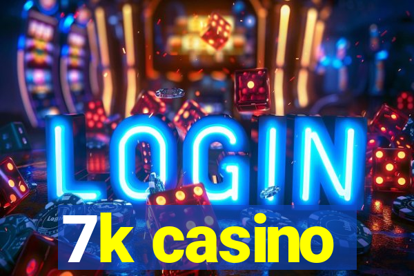 7k casino