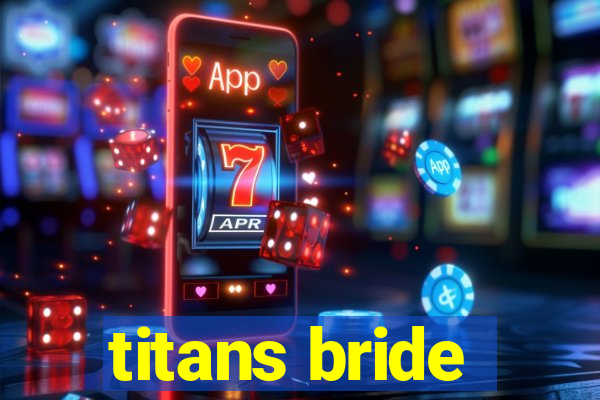 titans bride