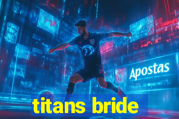 titans bride