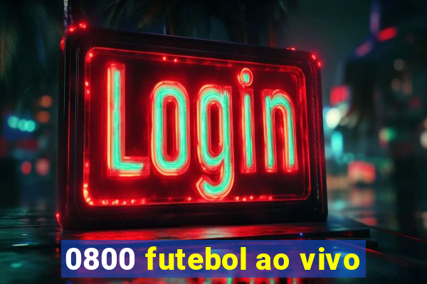 0800 futebol ao vivo