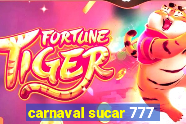 carnaval sucar 777