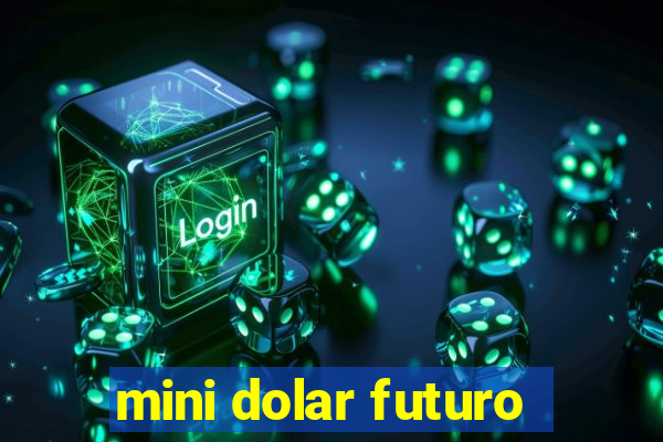 mini dolar futuro