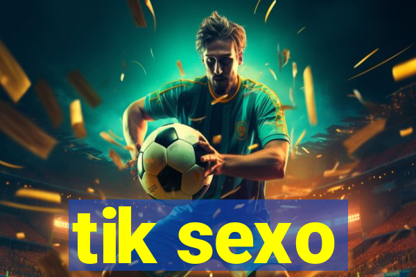 tik sexo