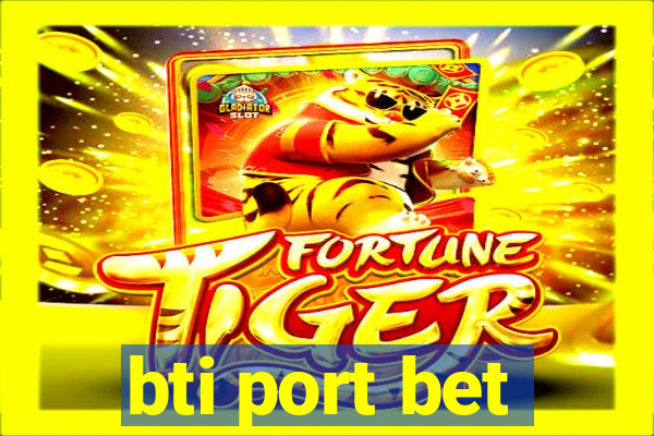 bti port bet