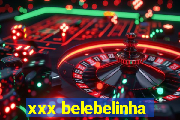 xxx belebelinha