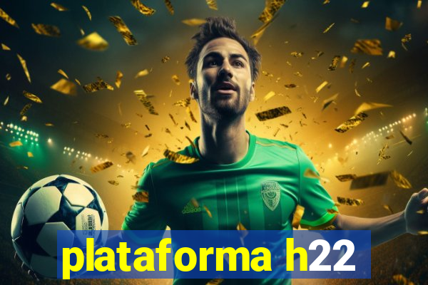 plataforma h22