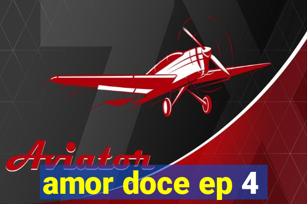 amor doce ep 4