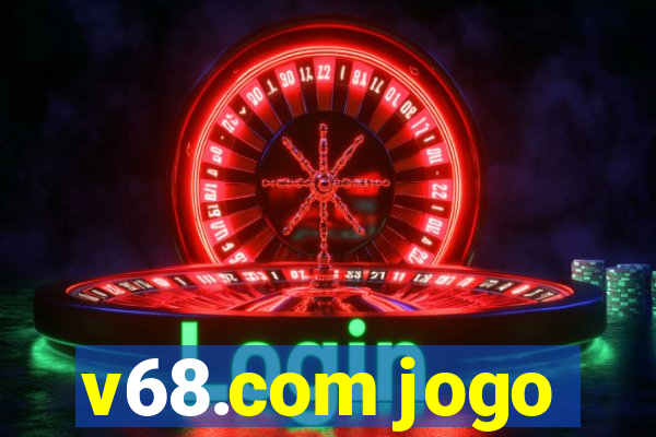 v68.com jogo