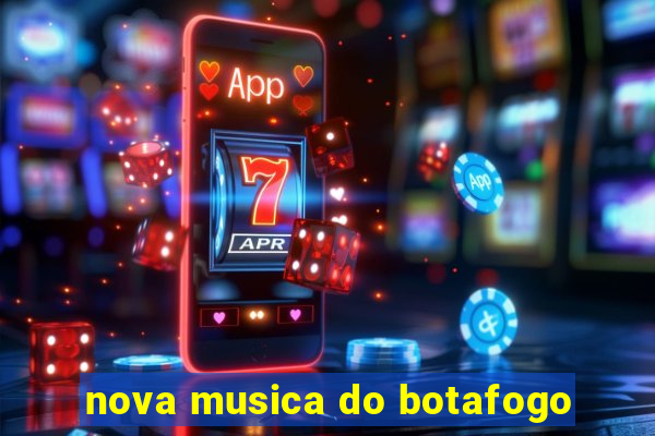 nova musica do botafogo