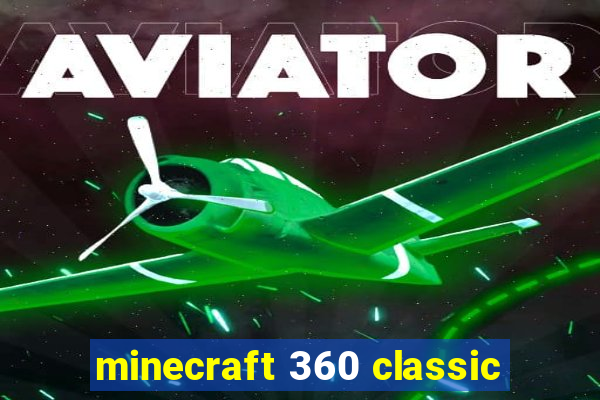 minecraft 360 classic