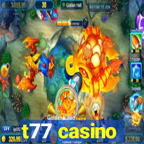 t77 casino