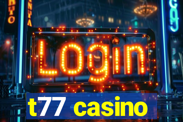 t77 casino