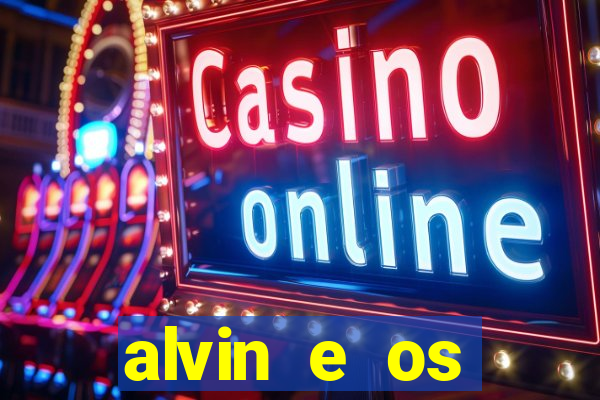 alvin e os esquilos redecanais