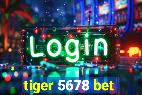 tiger 5678 bet