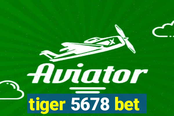 tiger 5678 bet