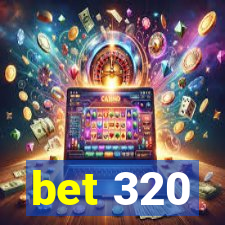 bet 320