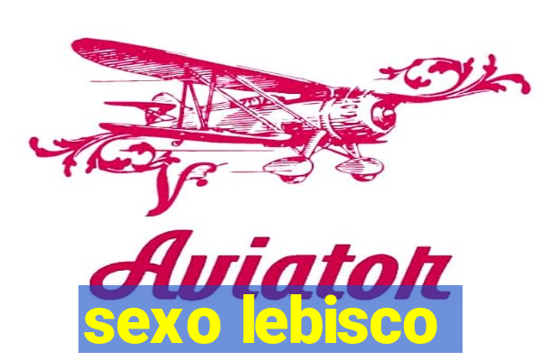 sexo lebisco