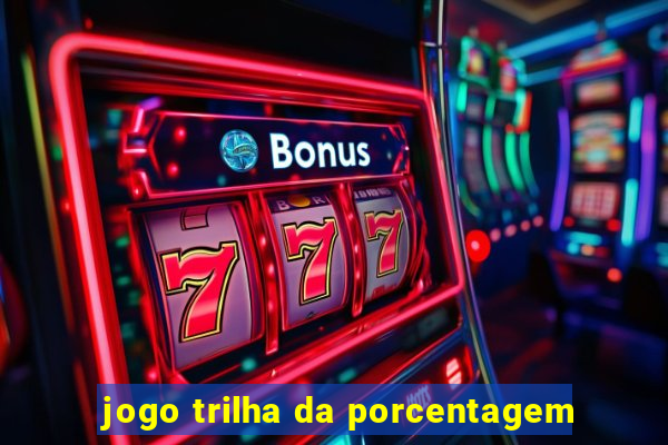 jogo trilha da porcentagem