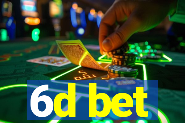 6d bet