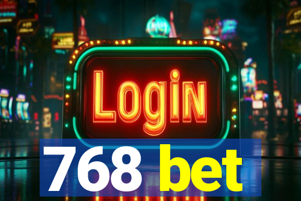 768 bet