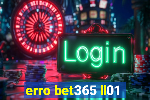 erro bet365 ll01