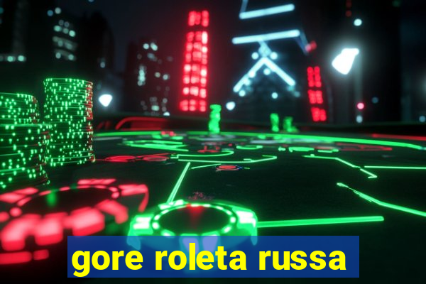 gore roleta russa