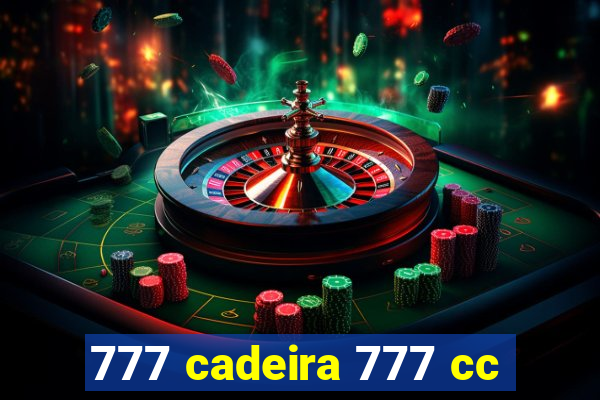 777 cadeira 777 cc