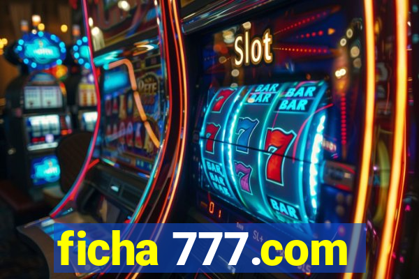 ficha 777.com