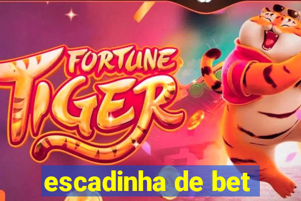 escadinha de bet