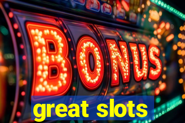 great slots