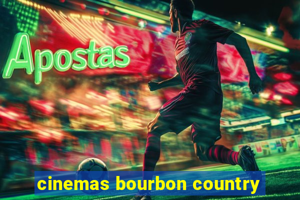 cinemas bourbon country