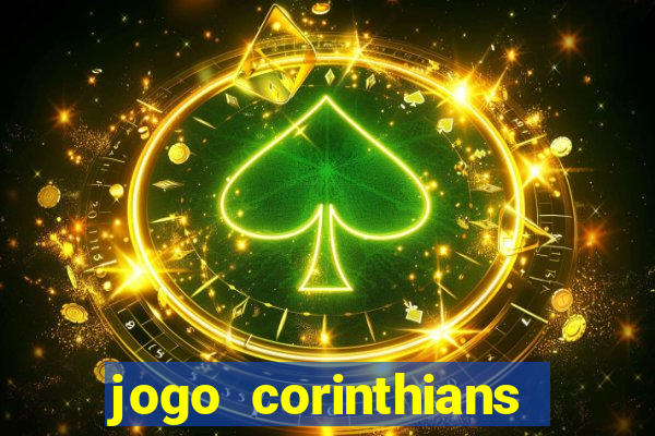 jogo corinthians vai passar aonde