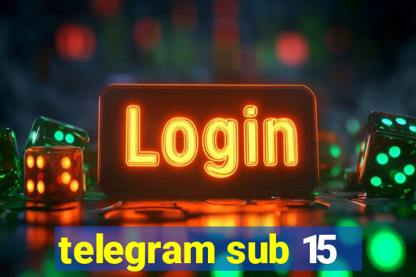 telegram sub 15