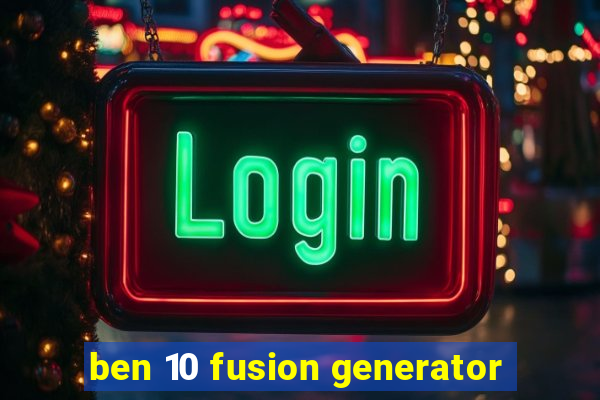 ben 10 fusion generator