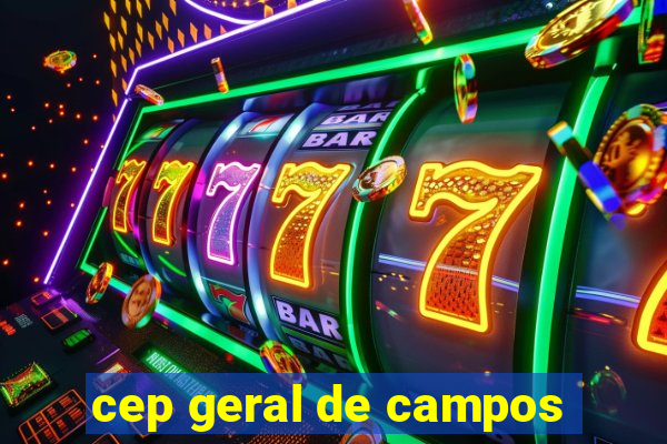 cep geral de campos