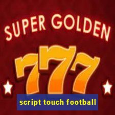 script touch football