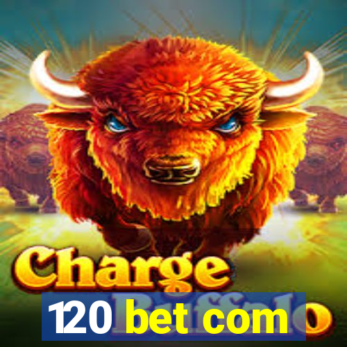 120 bet com