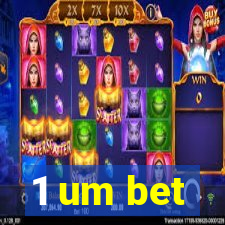 1 um bet