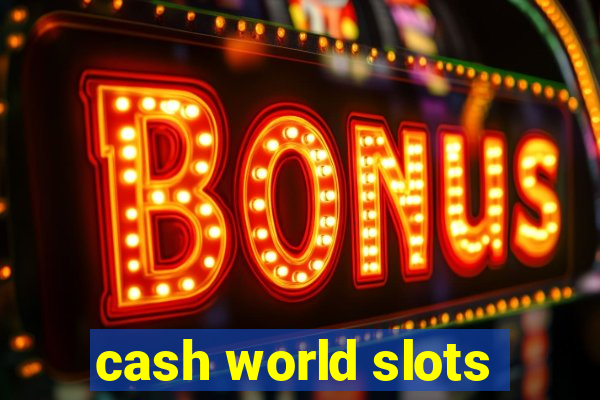 cash world slots