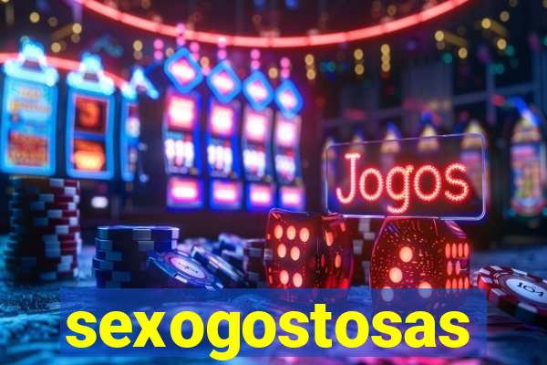 sexogostosas